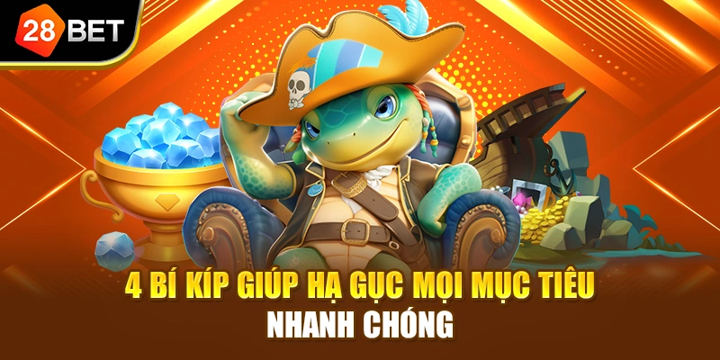 4 bí kíp giúp hạ gục mọi mục tiêu nhanh chóng