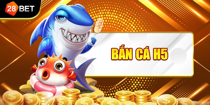 Bắn Cá H5
