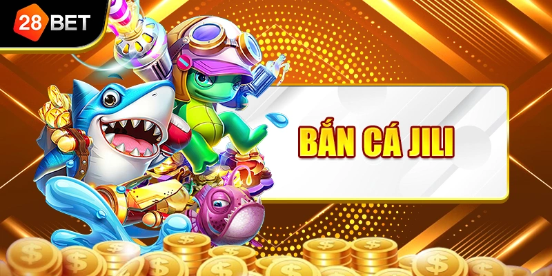 Bắn Cá JILI