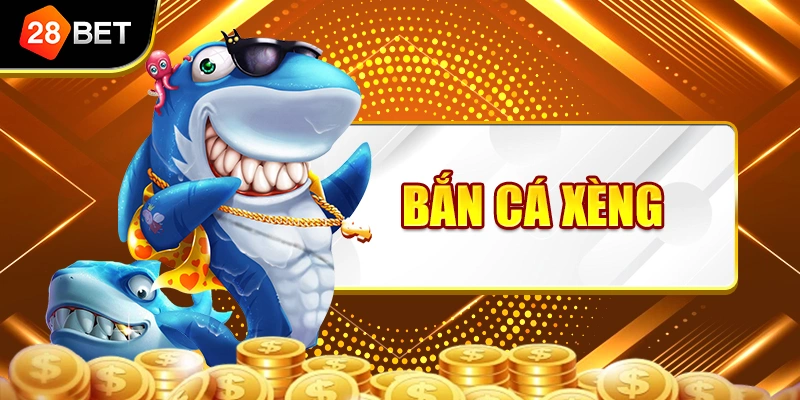 Bắn Cá Xèng