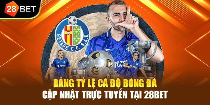 Bảng tỷ lệ cá độ bóng đá cập nhật trực tuyến tại 28BET