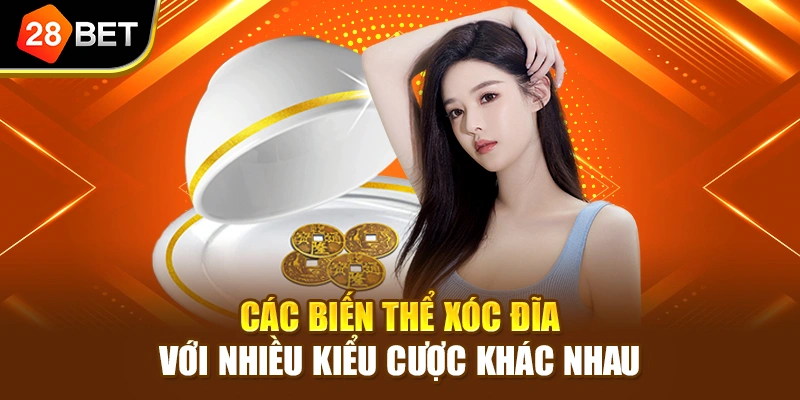 Các biến thể Xóc đĩa với nhiều kiểu cược khác nhau