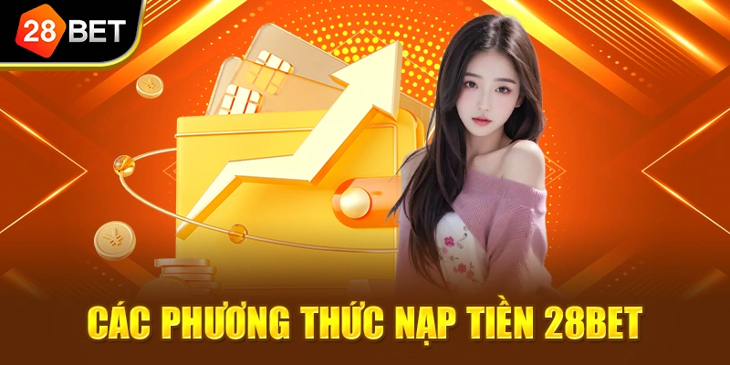 Các phương thức nạp tiền 28BET