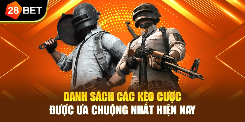 Danh sách các kèo cược được ưa chuộng nhất hiện nay