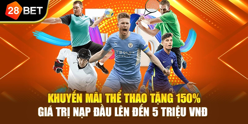 Khuyến mãi thể thao tặng 150% giá trị nạp đầu lên đến 5 triệu VNĐ