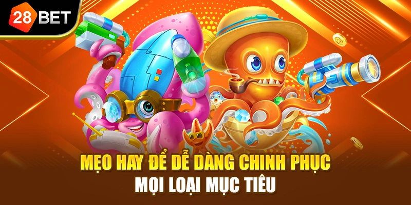 Mẹo hay để dễ dàng chinh phục mọi loại mục tiêu