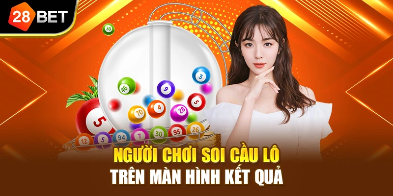 Người chơi soi cầu lô trên màn hình kết quả