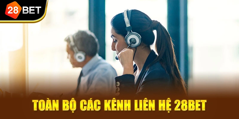 Toàn bộ các kênh liên hệ 28BET
