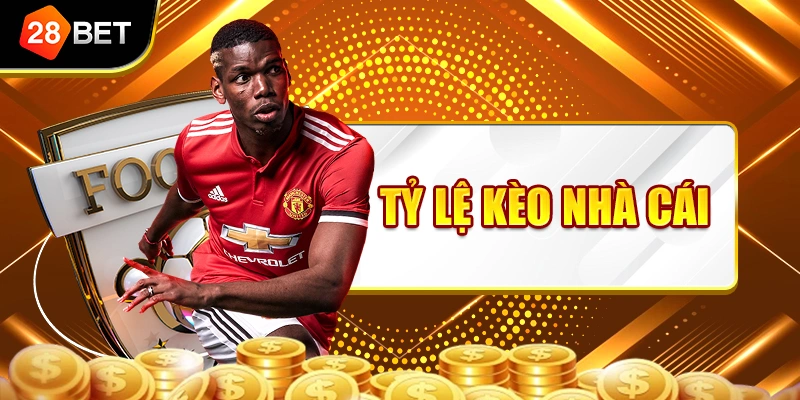 Tỷ Lệ Kèo Nhà Cái