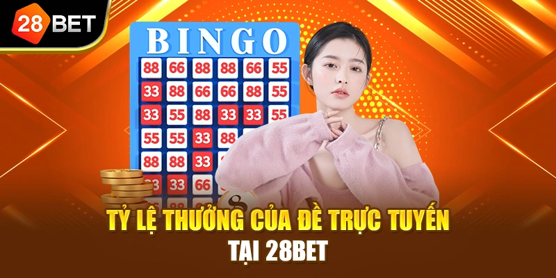 Tỷ lệ thưởng của đề trực tuyến tại 28BET